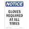 Signmission OSHA Notice Sign, Gloves Required At All Times, 7in X 5in Decal, 5" W, 7" H, Portrait OS-NS-D-57-V-13119 - alternate 1